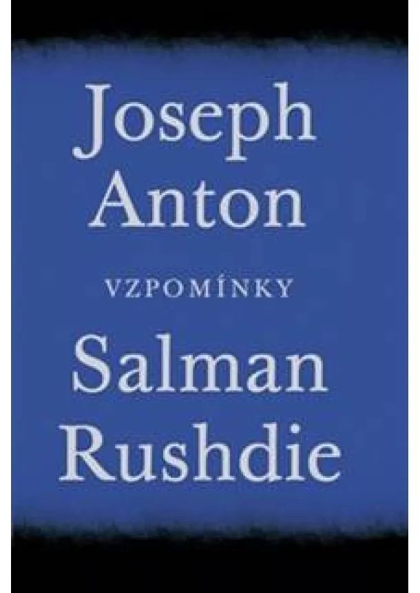 Salman Rushdie - Joseph Anton - Vzpomínky