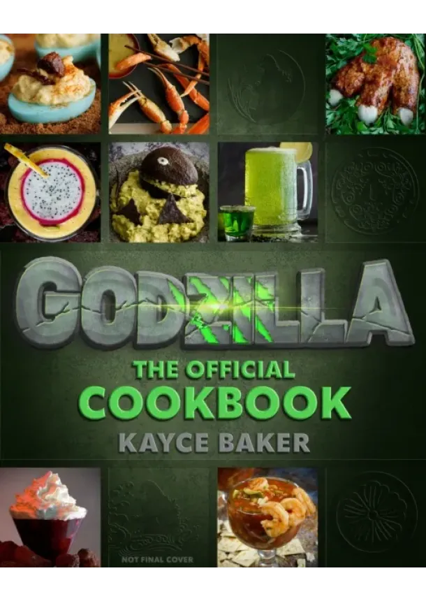 Kayce Baker - Godzilla: The Official Cookbook