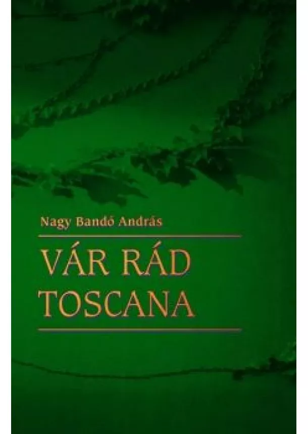 NAGY BANDÓ ANDRÁS - VÁR RÁD TOSCANA