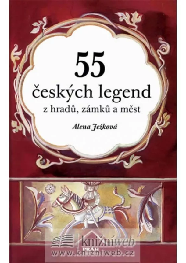 Alena Ježková - 55 českých legend z hradů, zámků a měst