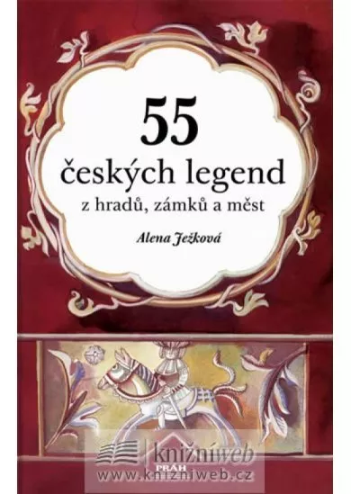 55 českých legend z hradů, zámků a měst