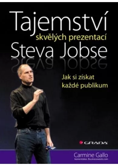 Tajemství skvělých prezentací Steva Jobse - Jak si získat každé publikum