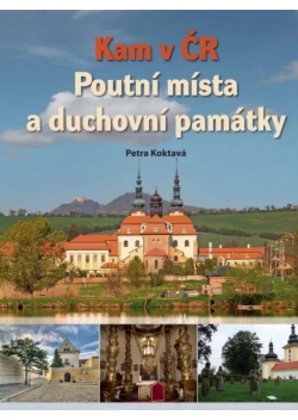 Petra Koktavá, Zdeňka Pitrunová - Kam v ČR: Poutní místa a duchovní památky