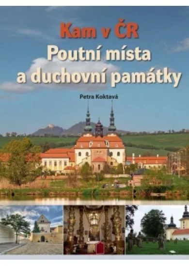 Kam v ČR: Poutní místa a duchovní památky