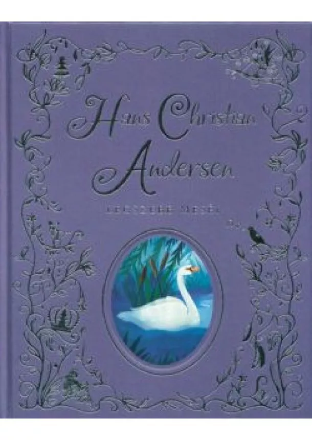 Hans Christian Andersen - Hans Christian Andersen legszebb meséi