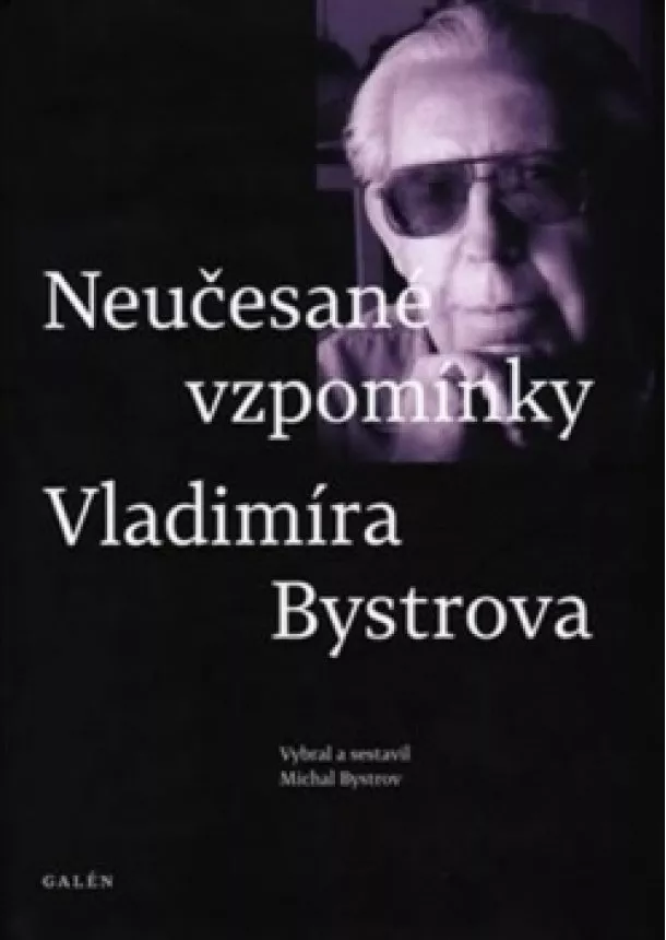 Michal Bystrov - Neučesané vzpomínky Vladimíra Bystrova