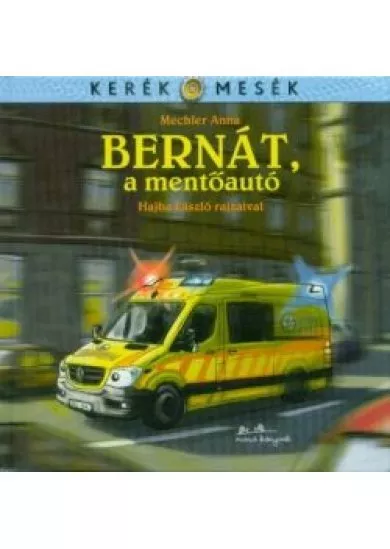 Bernát, a mentőautó - Kerék mesék