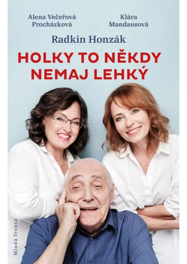 Alena Večeřová-Procházková, Klára Mandausová, Radkin Honzák - Holky to někdy nemaj lehký