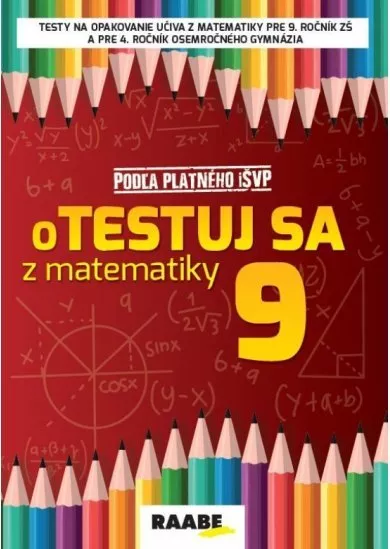 Otestuj sa z matematiky 9 - Testy na opakovanie učiva z matematiky pre 9. ročník ZŠ