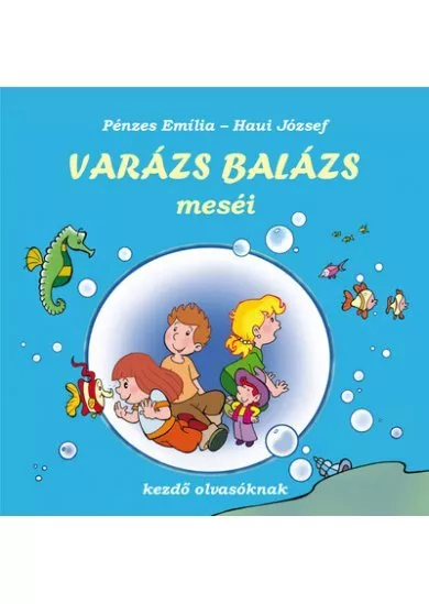 Varázs Balázs meséi - kezdő olvasóknak