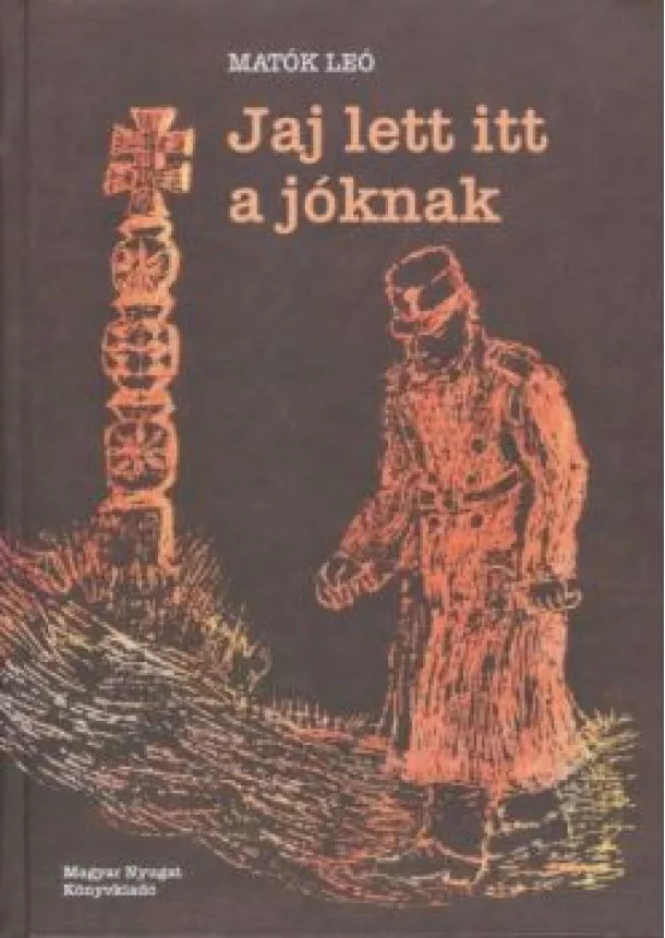 Matók Leó - JAJ LETT ITT A JÓKNAK