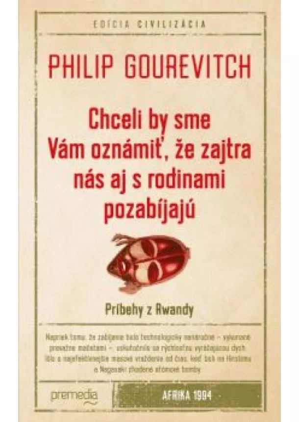 Philip Gourevitch - Chceli by sme Vám oznámiť, že zajtra nás aj s rodinami pozabíjajú