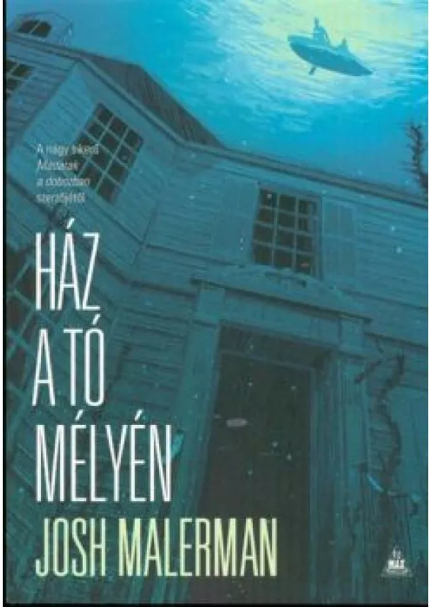 JOSH MALERMAN - HÁZ A TÓ MÉLYÉN