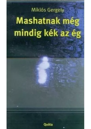 MASHATNAK MÉG MINDIG KÉK AZ ÉG