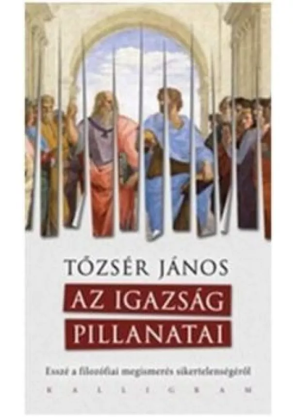 Tőzsér János - Az igazság pillanatai