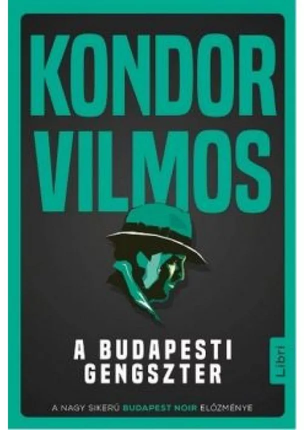 Kondor Vilmos - A budapesti gengszter