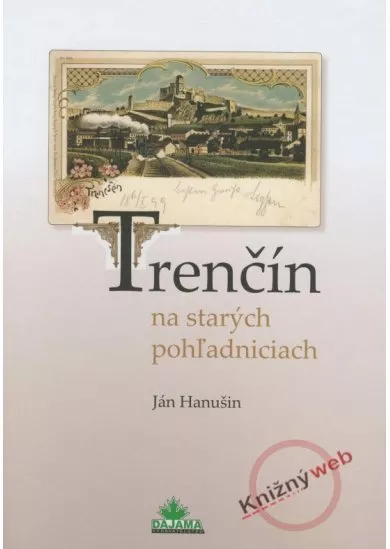 Trenčín na starých pohľadniciach