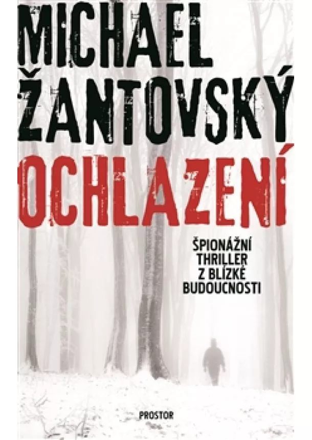 Michael Žantovský - Ochlazení - Špionážní thriller z blízké budoucnosti