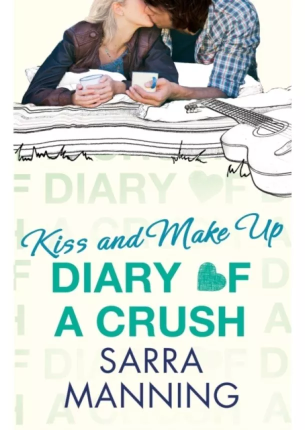 Sarra Manning - Diary of a Crush: Kiss and Make Up