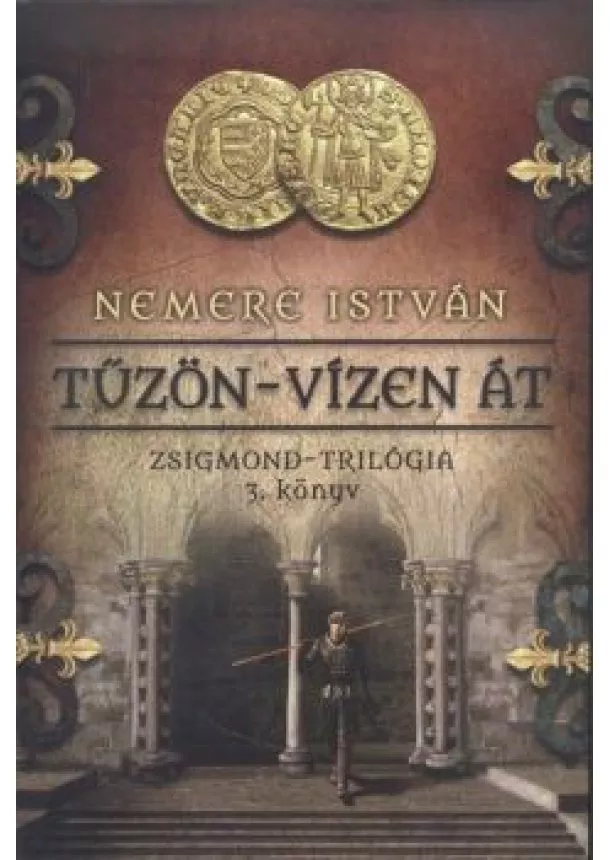 Nemere István - Tűzön-vízen át /Zsigmond-trilógia 3.