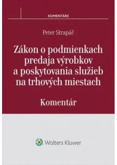 Zákon o podmienkach predaja výrobkov a poskytovania služieb na trhových miestach - komentár