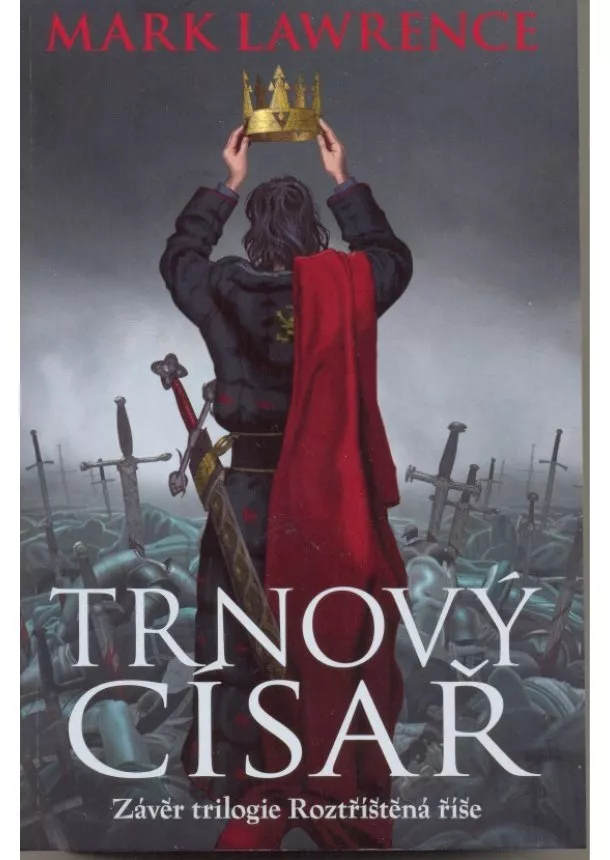 Mark Lawrence - Trnový císař - Roztříštěná říše 3