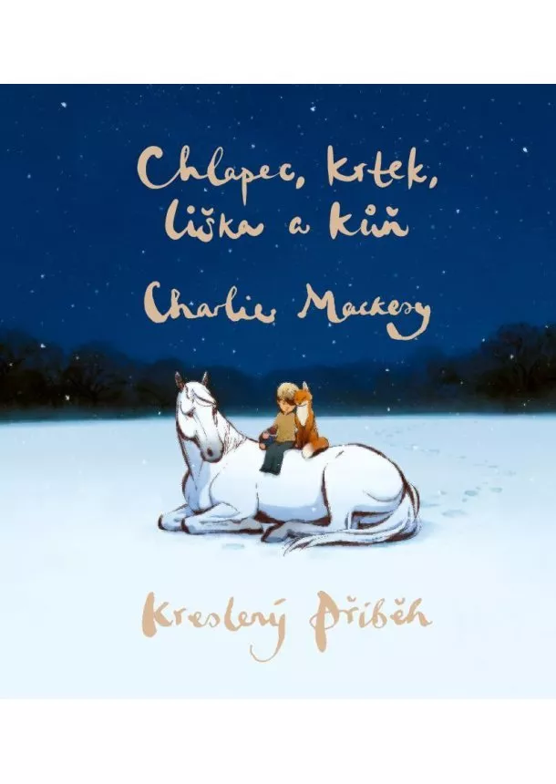 Charlie Mackesy - Chlapec, krtek, liška a kůň: Kreslený příběh