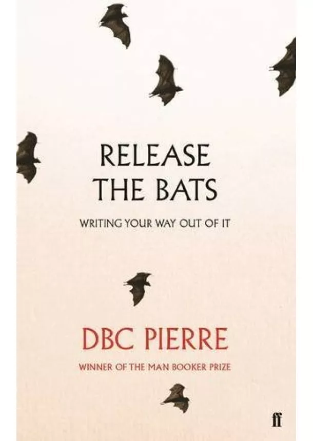 DBC Pierre - Release the Bats