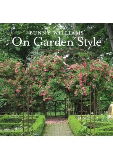 Bunny Williams On Garden Style