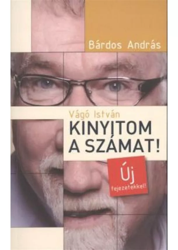 BÁRDOS ANDRÁS - VÁGÓ ISTVÁN - KINYITOM A SZÁMAT!