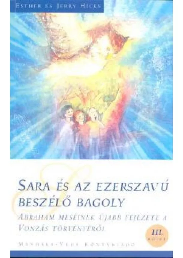 ESTHER HICKS - JERRY HICKS - SARA ÉS AZ EZERSZAVÚ BESZÉLŐ BAGOLY