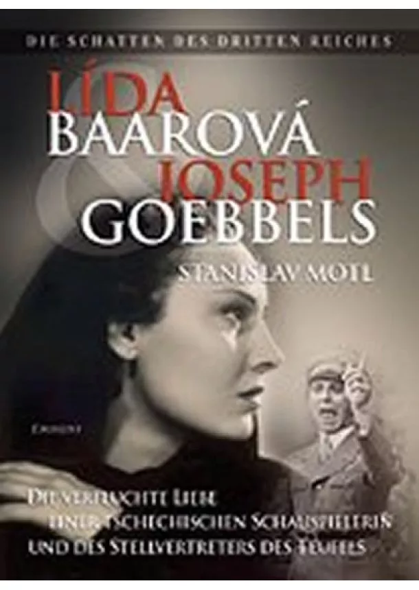 Stanislav Motl - Lída Baarová und Joseph Goebbels