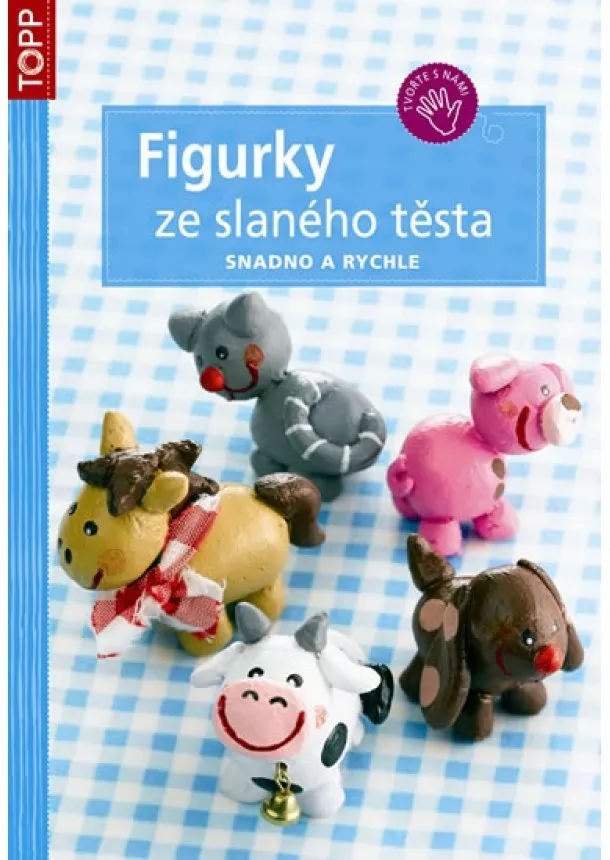 autor neuvedený - Figurky ze slaného těsta - snadno a rychle - TOPP