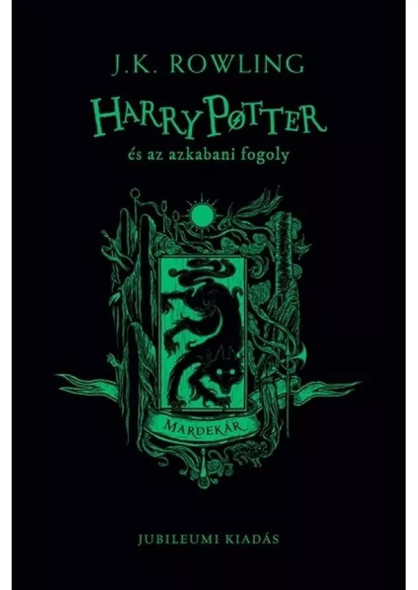 J. K. Rowling - Harry Potter és az azkabani fogoly - Mardekáros kiadás