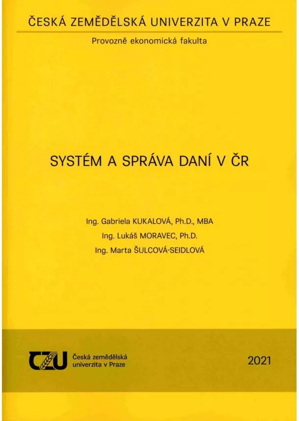 Gabriela Kukalová , Lukáš Moravec,  Marta Šulcová-Seidlová - Systém a správa daní v ČR