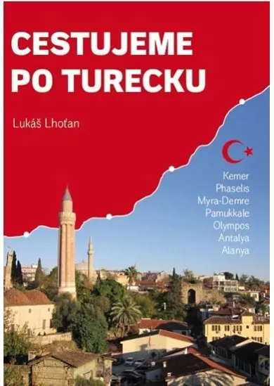 Cestujeme po Turecku - Kemer, Phaselis, Myra-Demre, Pamukkale, Olympos, Antalya, Alanya