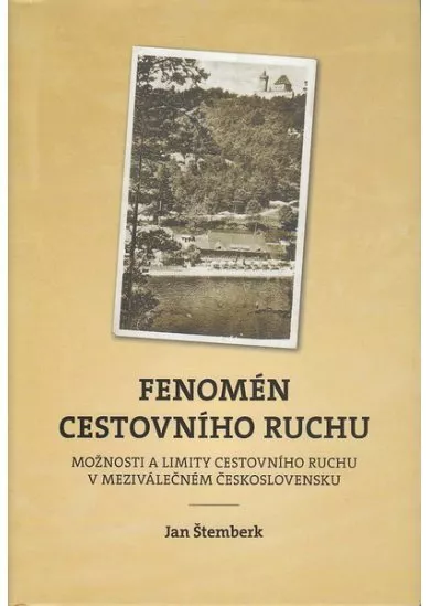 Fenomén cestovního ruchu - Možnosti a limity cestovního ruchu v meziválečném Československu