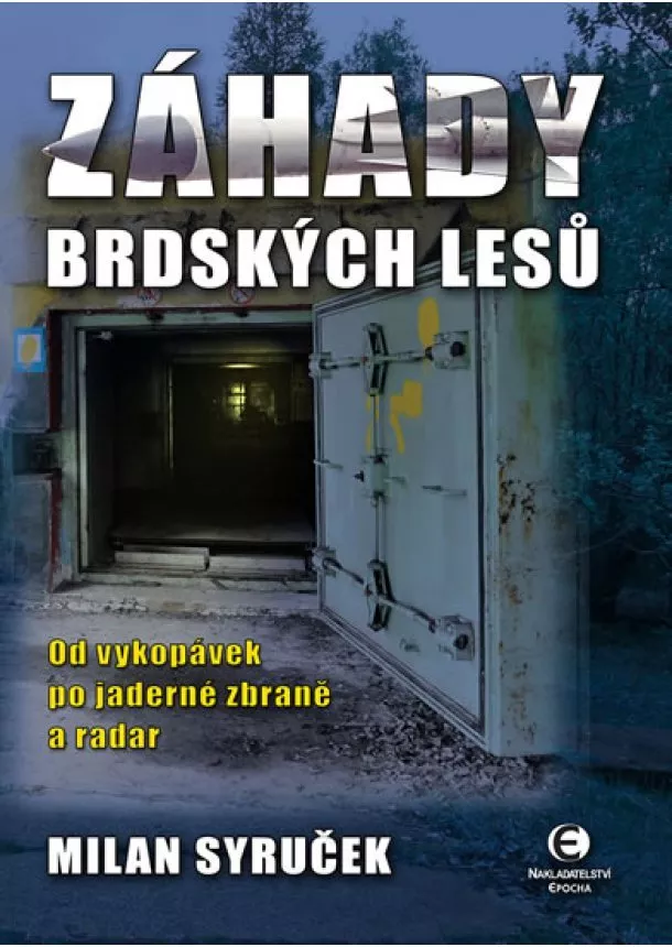 Milan Syruček - Záhady brdských lesů - Od vykopávek po jaderné zbraně a radar