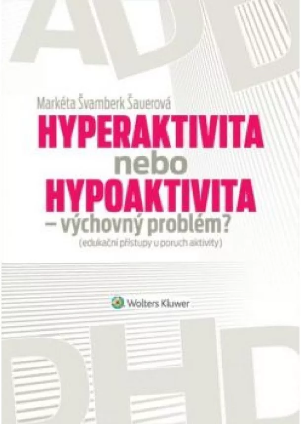 Markéta Švamberk Šauerová - Hyperaktivita nebo hypoaktivita - výchovný problém?