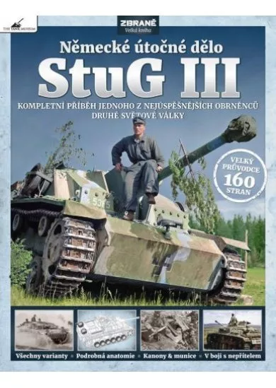 StuG III - německé útočné dělo - Kompletní příběh jednoho z nejúspěšnějších obrněnců druhé světové války