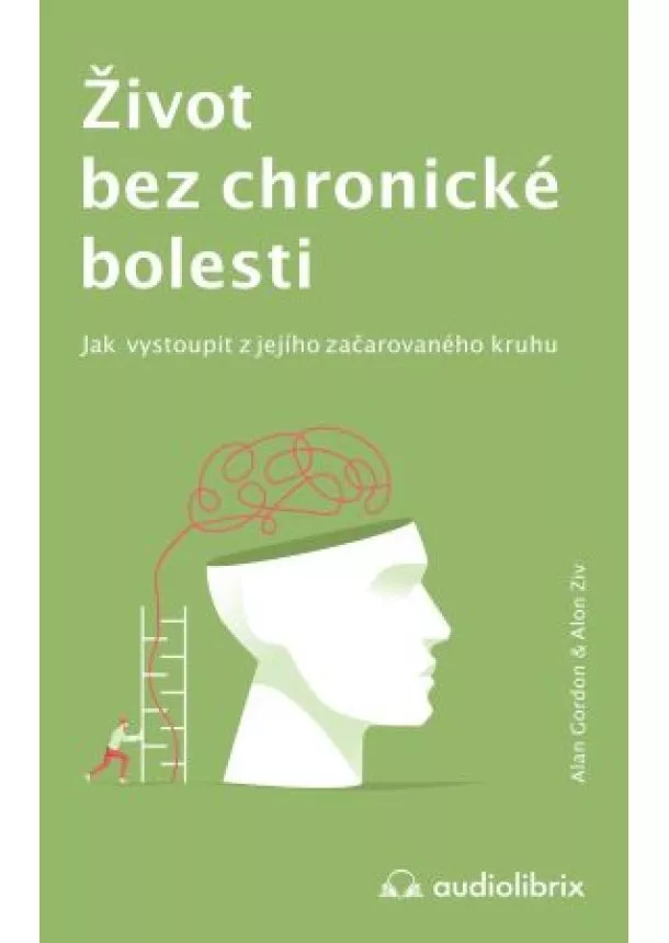 Alan Gordon - Život bez chronické bolesti - Jak vystoupit z jejího začarovaného kruhu