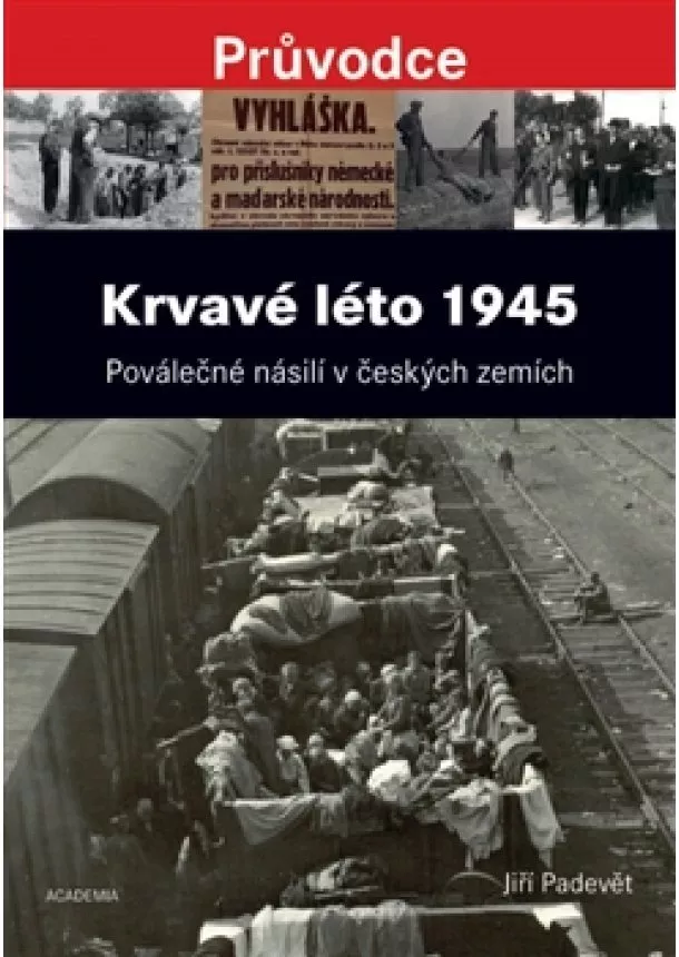 Jiří Padevět - Krvavé léto 1945 - Poválečné násilí v českých zemích