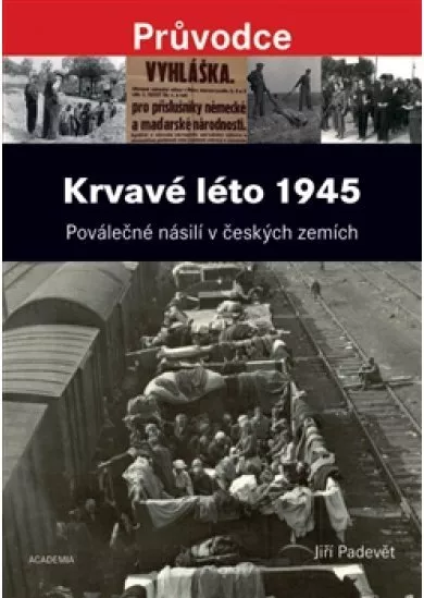 Krvavé léto 1945 - Poválečné násilí v českých zemích