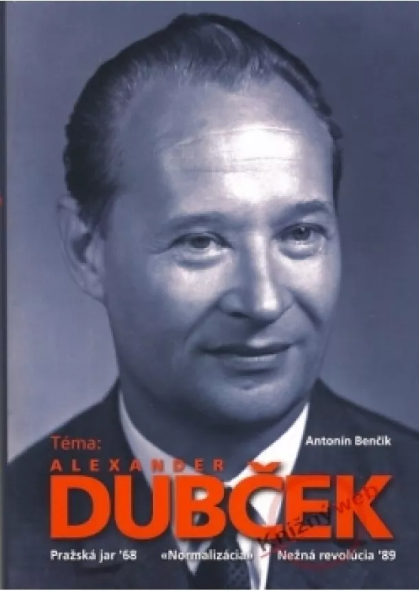 Antonín Benčík - Téma: Alexander Dubček