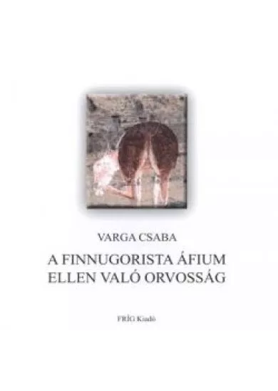 A FINNUGORISTA ÁFIUM ELLEN VALÓ ORVOSSÁG