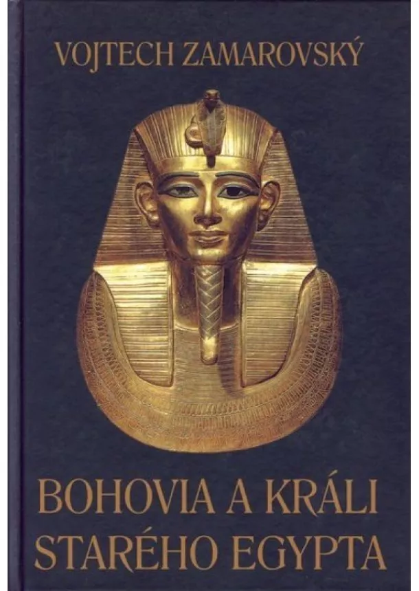 Vojtěch Zamarovský   - Bohovia a králi starého Egypta