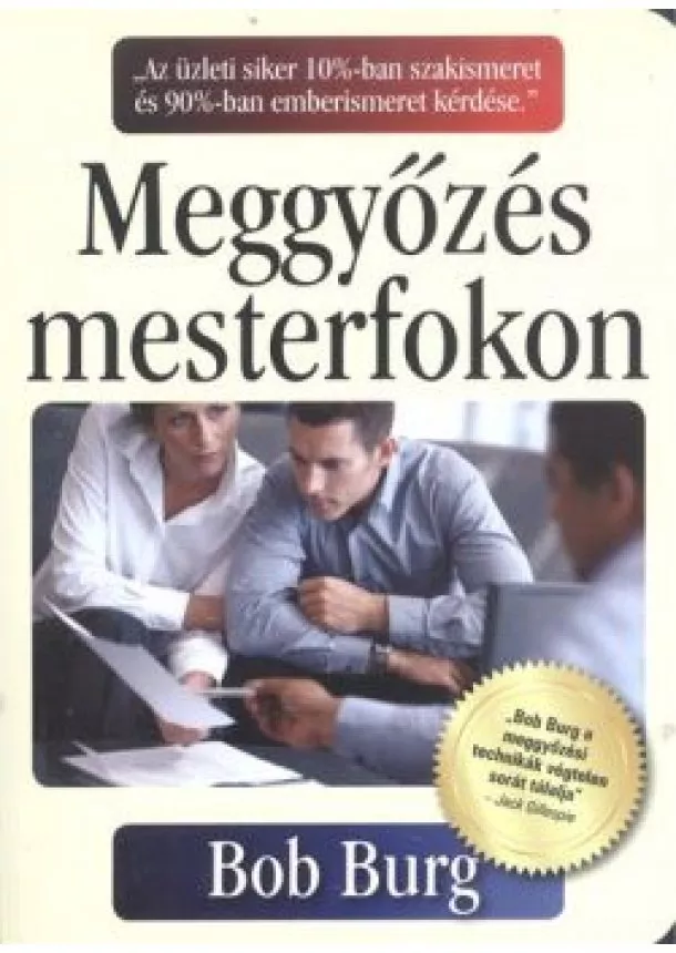 Bob Burg - MEGGYŐZÉS MESTERFOKON