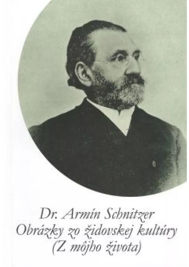 Dr. Armín Schnitzer - Obrázky zo židovskej kultúry (Z môjho života)