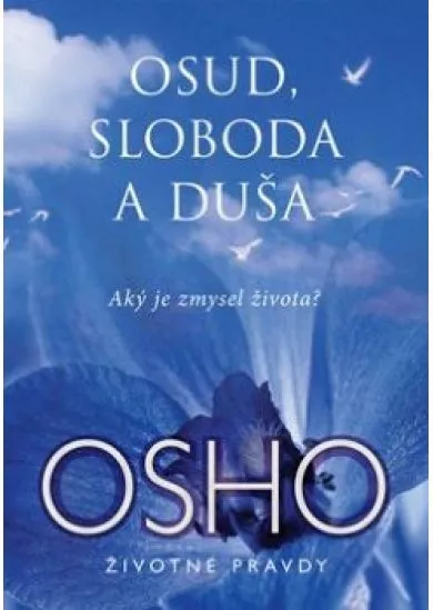 Osud, sloboda a duša  - Aký je zmysel života?