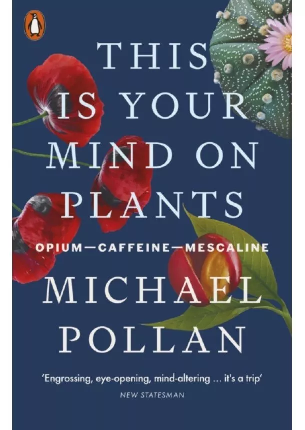 Michael Pollan - This Is Your Mind On Plants